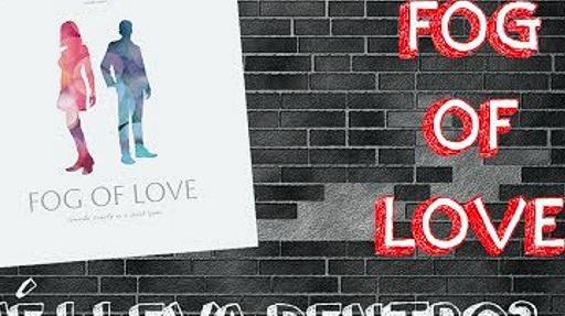 Imagen de reseña: «"Fog of Love" | ¿Qué lleva dentro?»