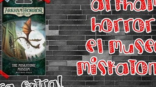 Imagen de reseña: «"Arkham Horror: LCG – El Museo Miskatonic" | ¿Qué lleva dentro?»