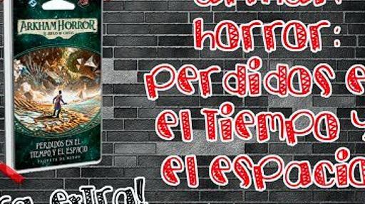 Imagen de reseña: «"Arkham Horror: LCG – Perdidos en el tiempo y el espacio" | ¿Qué lleva dentro?»