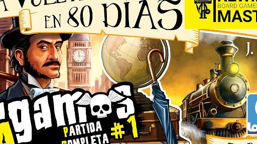 Imagen de reseña: «Jugamos a - "La Vuelta al Mundo en 80 Días" #1»