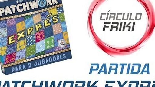 Imagen de reseña: «Partida: "Patchwork Exprés"»